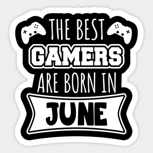 The best gamers are born in June Sticker